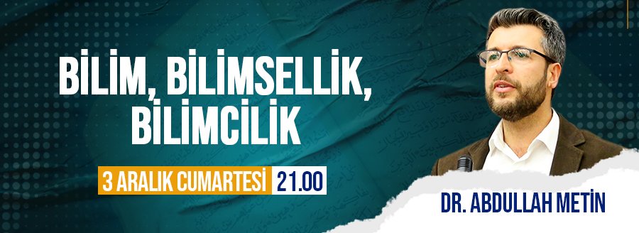 BİLİM, BİLİMSELLİK, BİLİMCİLİK